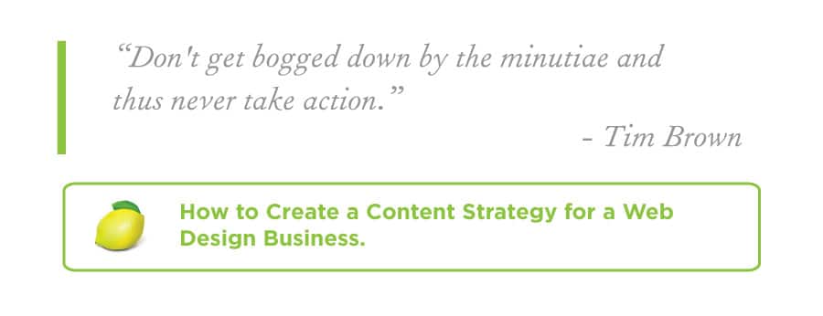 Don't get bogged down in Minutiae and never take action