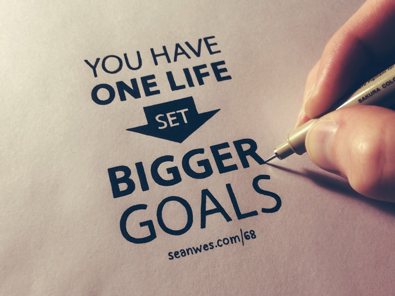 You Have one life - set bigger goals - SeanWes