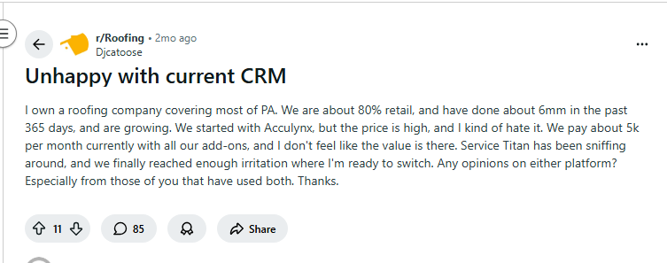 Reddit r/Roofing: Contractor questions Acculynx pricing and considers Service Titan to reduce CRM downtime. 11 upvotes, 85 comments.