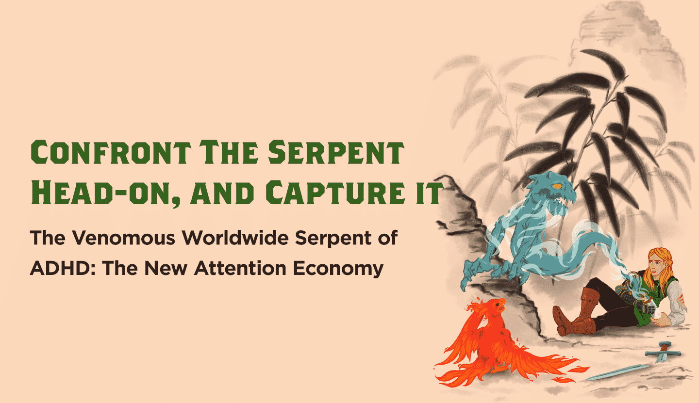 The Venomous Worldwide Serpent of ADHD: The New Attention Economy
